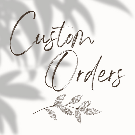 Custom Orders